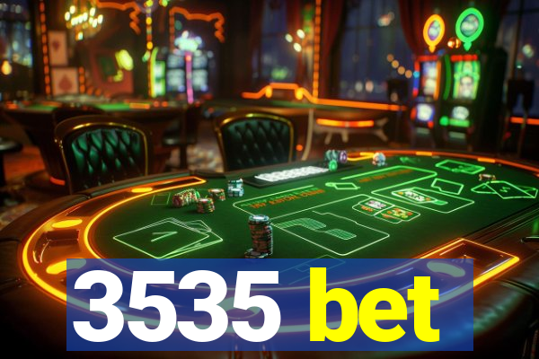 3535 bet